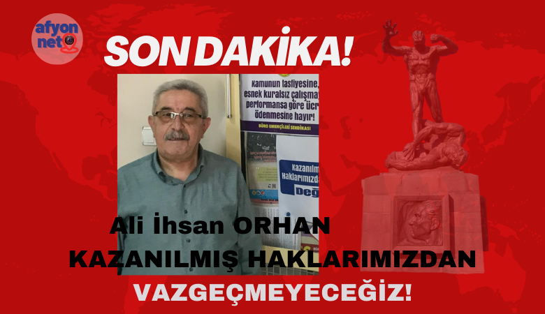 KAZANILMIŞ HAKLARIMIZDAN VAZGEÇMEYECEĞİZ!